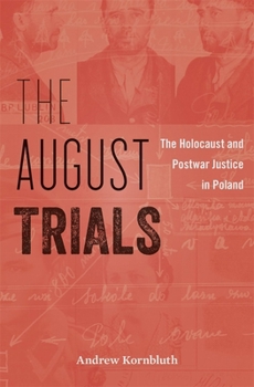 Hardcover The August Trials: The Holocaust and Postwar Justice in Poland Book