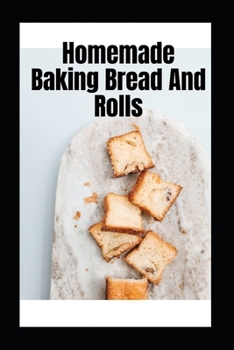 Paperback Homemade Baking: Cooking in a bread maker and oven. Bread, rolls, biscuits and other pastries Book