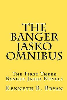 Paperback The Banger Jasko Omnibus: The First Three Banger Jasko Novels Book