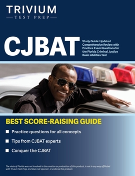 Paperback CJBAT Study Guide: Updated Comprehensive Review with Practice Exam Questions for the Florida Criminal Justice Basic Abilities Test Book