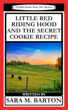 Little Red Riding Hood and the Secret Cookie Recipe - Book #3 of the Gabby Grimm Fairy Tale Mystery