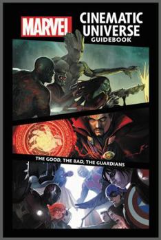 Hardcover Marvel Cinematic Universe Guidebook: The Good, the Bad, the Guardians Book