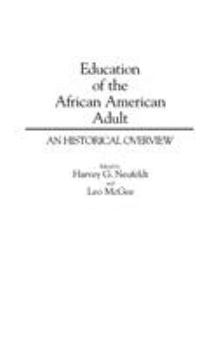 Hardcover Education of the African American Adult: An Historical Overview Book