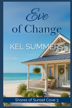 Eve of Change: A Later-in-Life, Friends to Lovers, Second Chance, Clean Romance (Shores of Sunset Cove) - Book #3 of the Shores of Sunset Cove
