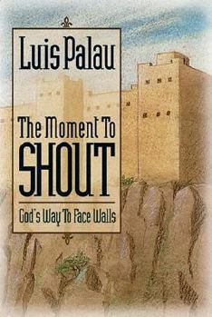 Paperback The Moment to Shout: God's Way to Face Walls Book