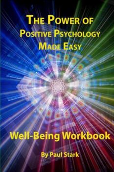 Paperback The Power of Positive Psychology Made Easy: Lecture Series Book