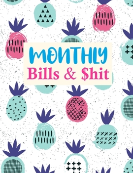 Paperback Monthly Bills & $hit: Cute Daily Weekly Monthly Budget Planner Workbook, Bill Payment Log, Debt Tracking Organizer With Income Expenses Trac Book