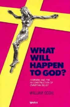 Paperback What Will Happen to God?: Feminism and the Reconstruction of Christian Belief Book