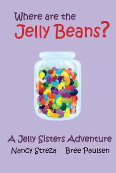 Where are the Jelly Beans? - Book  of the Jelly Sisters Adventures