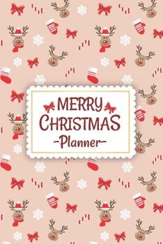 Merry Christmas Planner: Merry Christmas Planner & Organizer: Planner, Journal, Holiday Party Planner & Festivities Organizer