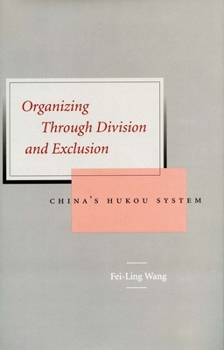 Hardcover Organizing Through Division and Exclusion: China's Hukou System Book