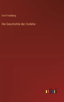 Hardcover Die Geschichte der Civilehe [German] Book