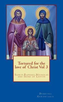 Saints Raphael, Nicholas and Irene of Lesvos - Book #3 of the Tortured For The Love Of Christ