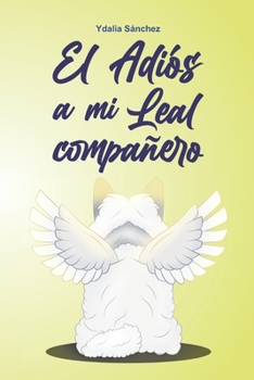 Paperback El Adiós a mi leal compañero [Spanish] Book