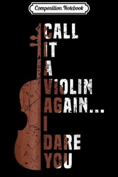 Paperback Composition Notebook: Call It a Violin Again I Dare You Music Viola Cello Journal/Notebook Blank Lined Ruled 6x9 100 Pages Book