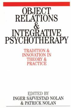 Paperback Object Relations and Integrative Psychotherapy: Tradition and Innovation in Theory and Practice Book