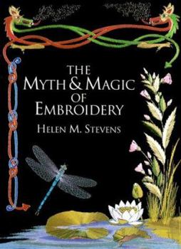 Hardcover The Myth & Magic of Embroidery (Helen Stevens' Masterclass Book