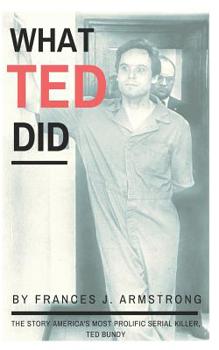 Paperback What Ted Did: The Story of America's Most Prolific Serial Killer, Ted Bundy Book