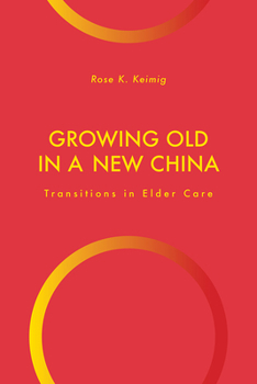 Hardcover Growing Old in a New China: Transitions in Elder Care Book
