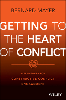 Hardcover Getting to the Heart of Conflict: A Framework for Constructive Conflict Engagement Book