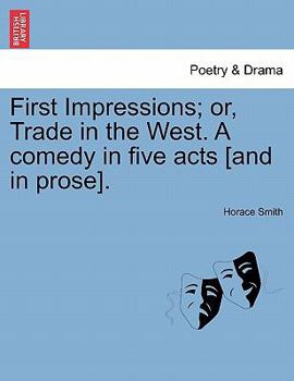 Paperback First Impressions; Or, Trade in the West. a Comedy in Five Acts [And in Prose]. Book
