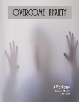 Paperback Overcome Anxiety - A Workbook: Help Manage Anxiety, Depression & Stress - 36 Exercises and Worksheets for Practical Application Book