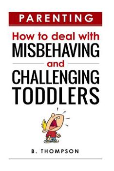 Paperback Parenting How to Deal with Misbehaving and Challenging Toddlers Book