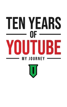 Paperback Ten Years Of YouTube: My Journey Book