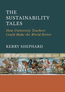 Hardcover The Sustainability Tales: How University Teachers Could Make the World Better Book