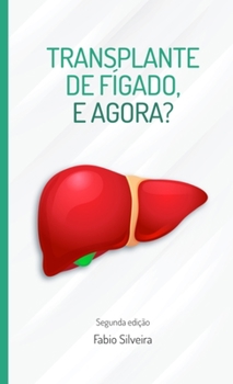Paperback Transplante de fígado, e agora?: Guia para pacientes em lista de espera para transplante de fígado. [Portuguese] Book
