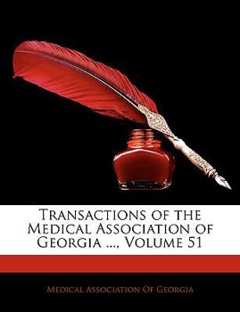 Paperback Transactions of the Medical Association of Georgia ..., Volume 51 [Large Print] Book