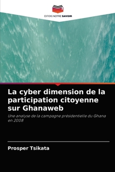 Paperback La cyber dimension de la participation citoyenne sur Ghanaweb [French] Book