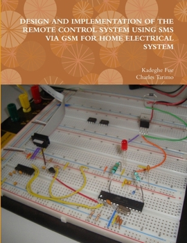 Paperback Design and Implementation of the Remote Control System Using SMS Via GSM for Home Electrical System Book