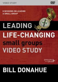 DVD Leading Life-Changing Small Groups Video Study: 8 Sessions on Leading a Small Group Book