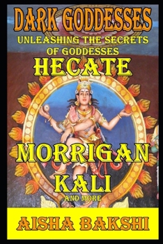 Paperback Dark Goddesses Unleashing the Secrets of Goddesses Hecate, Morrigan, Kali, and More Book