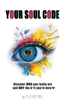 Hardcover Your Soul Code: Discover WHO you really are and WHY the h*ll you're here Book