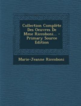 Paperback Collection Compl?te Des Oeuvres de Mme Riccoboni... [French] Book