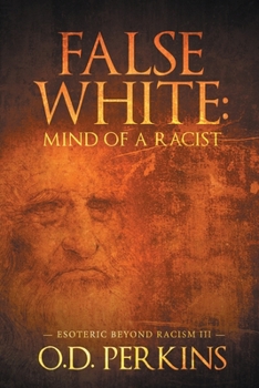 Paperback False White: Mind of a Racist: Esoteric Beyond Racism III Book