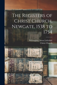 Paperback The Registers of Christ Church, Newgate, 1538 to 1754 Book