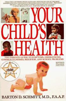 Paperback Your Child's Health: The Parents' Guide to Symptoms, Emergencies, Common Illnesses, Behavior Andschool Problems Book