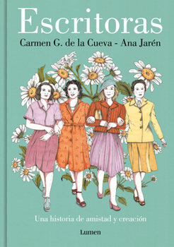 Hardcover Escritoras: Una Historia de Amistad Y Creación / Women Writers: A Story of Friendship and Creation [Spanish] Book