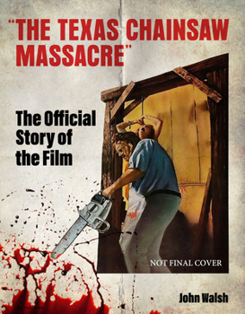Hardcover The Texas Chain Saw Massacre: The Official Story of the Film Book