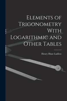 Paperback Elements of Trigonometry With Logarithmic and Other Tables Book