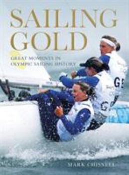 Paperback Sailing Gold: Great Moments in Olympic Sailing History Book