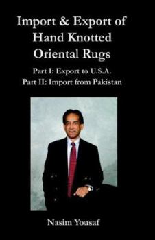 Hardcover Import & Export of Hand Knotted Oriental Rugs: Part I: Export to U.s.a.; Part Ii: Import from Pakistan Book