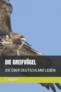 Paperback Die Greifvögel: Die Über Deutschland Leben [German] Book