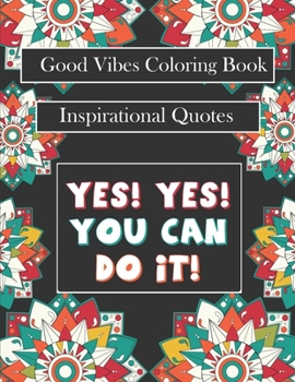 Paperback Good Vibes Coloring Book: yes! you can do it: Motivational Sayings and Positive Affirmations for Confidence and Relaxation Book