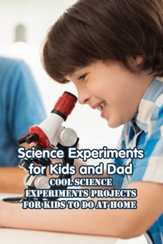 Paperback Science Experiments for Kids: Easy Science Experiments for Kids to Do at Home with Mom and Dad: Awesome Science Experiments Book