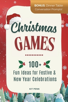 Christmas Games: 100+ Fun Ideas for Festive and New Year Celebrations (Games Ideas Series)