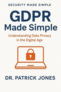 Paperback GDPR Made Simple: Understanding Data Privacy in the Digital Age Book